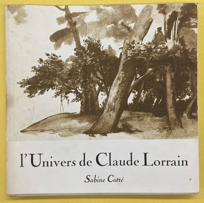 LORRIAN, CLAUDE - SABINE COTTÉ. - L'Univers de Claude Lorrain.