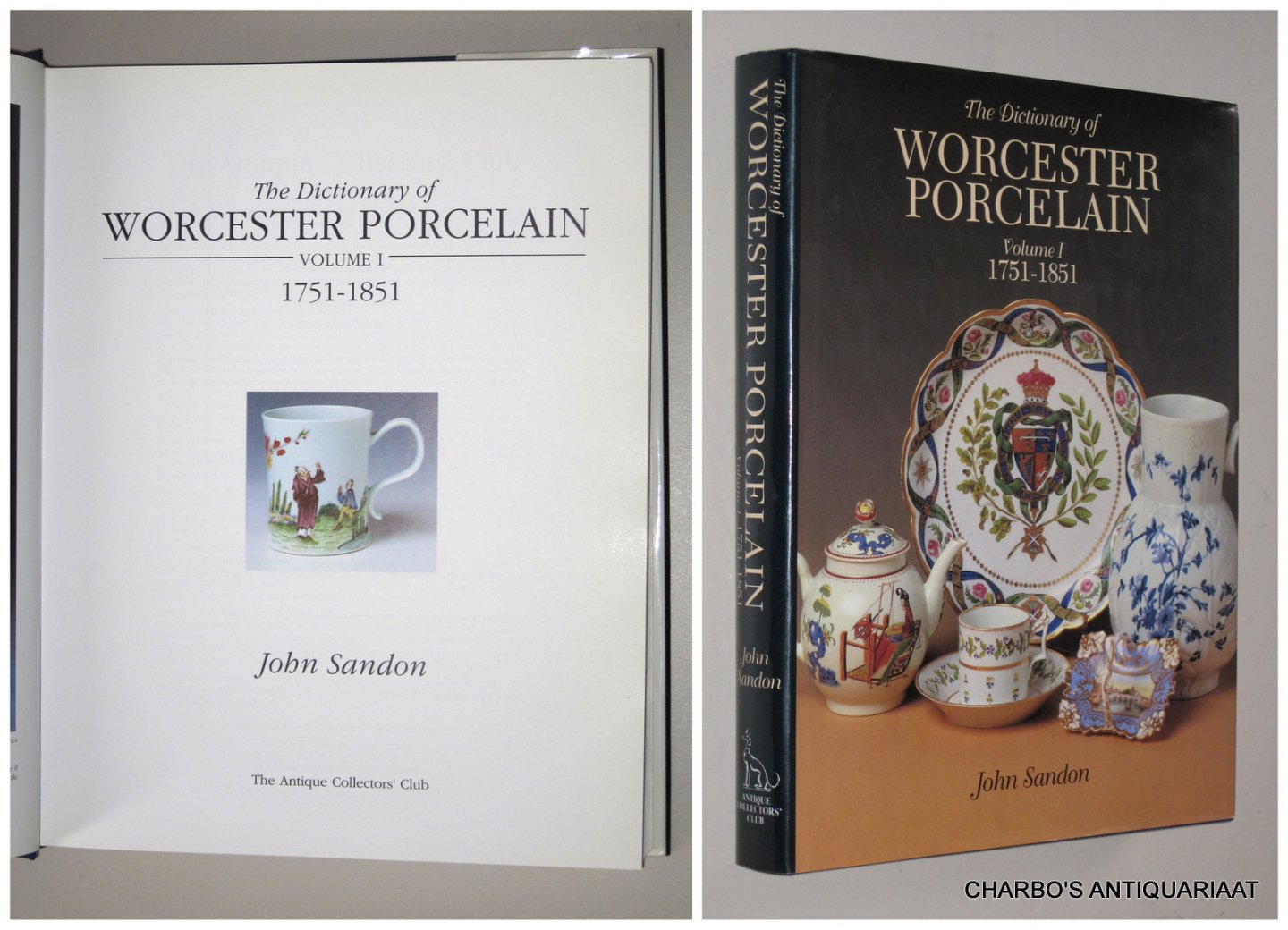 SANDON, JOHN, - The dictionary of Worcester porcelain. Volume 1: 1751-1851.