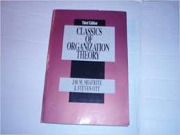 Shafritz, Jay M., J. Steven Ott - Classics of organization theory.