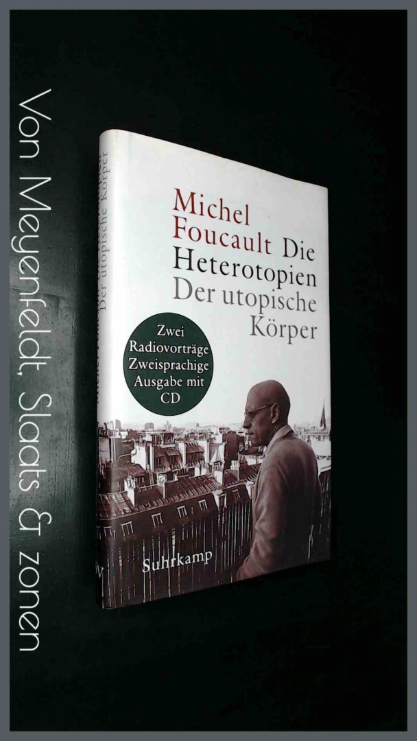 Foucault, Michel - Die Heterotopien (les heterotopies) - Der etopische Korper (les corps utopique)