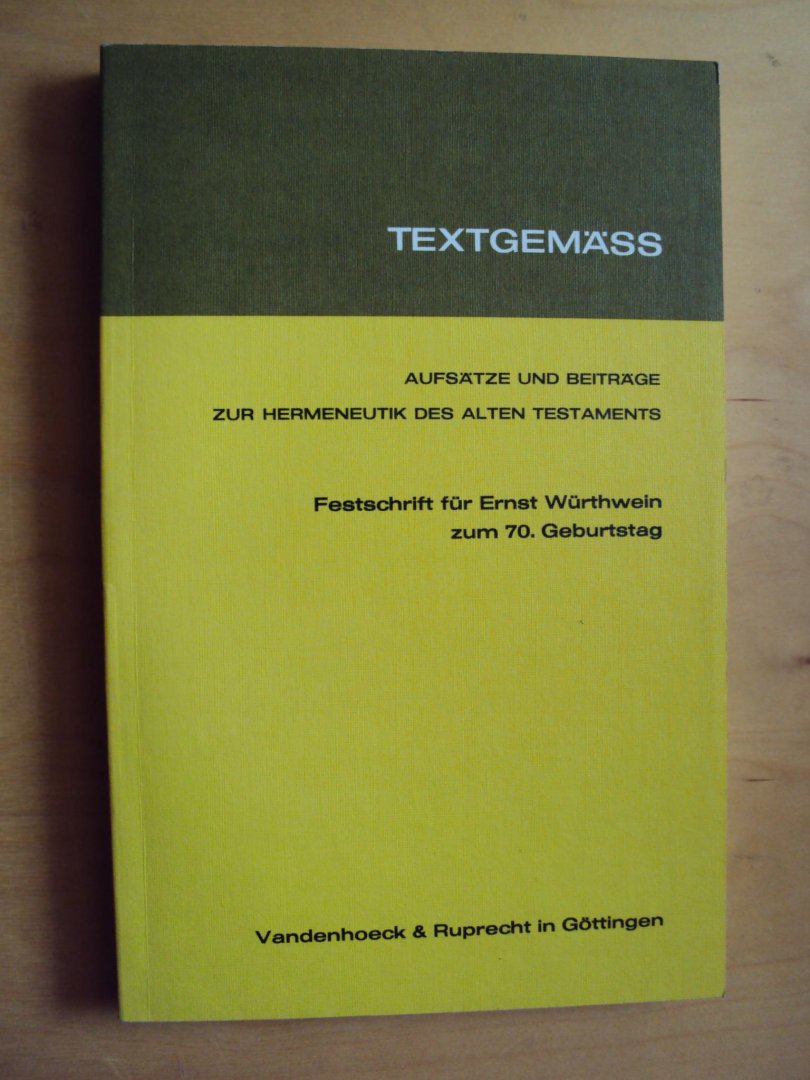 Gunneweg, A.H.J. / Otto Kaiser (Hrsgs.) - Textgemäss. Aufsätze und Beitrage zur Hermeneutik des Alten Testaments. Festschrift für Ernst Würthwein zum 70. Geburtstag