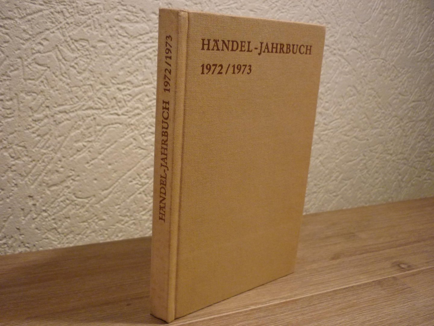 Händel; Georg Friedrich (1685–1759) - Jahrbuch 18./19. jahrgang 1972/1973; herausgegeben von der Georg Friedrich Handel-Gesellschaft
