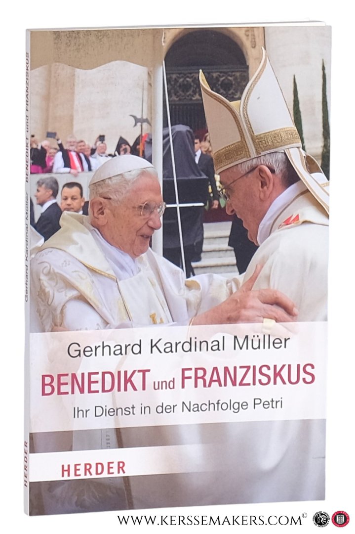 Müller, Gerhard Kardinal. - Benedikt und Franziskus. Ihr Dienst in der Nachfolge Petri.