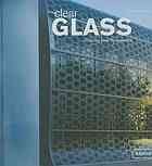 Uffelen, Chris van. - Clear glass : creating new perspectives.
