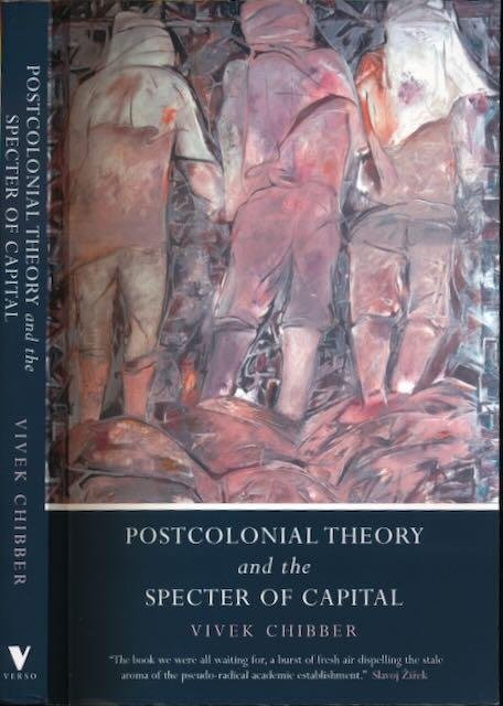 Chibber, Vivek - Postcolonial Theory and the Specter of Capital