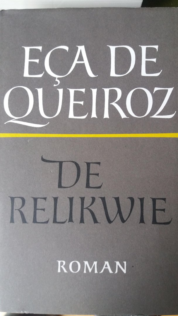 Queiroz, E. de - De relikwie / over de ongemeen naakte werkelijkheid, de doorschijnende mantel van de fantasie