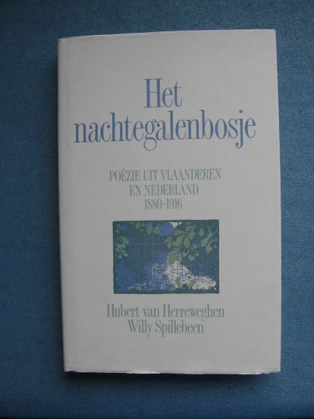Herreweghen, Hubert van, en Willy Spillebeen - Het nachtegalenbosje. Poezie uit Vlaanderen en Nederland