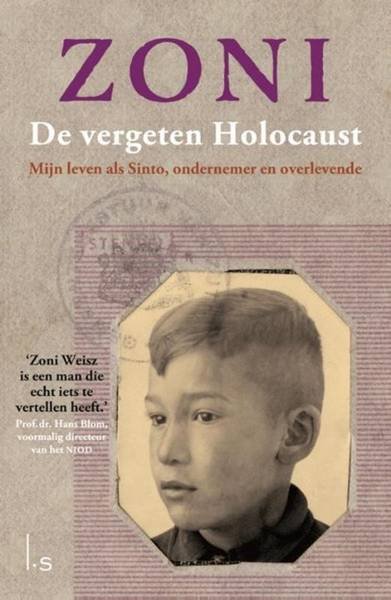 WEISZ, ZONI. - De vergeten holocaust. Mijn leven als Sinto, ondernemer en overlevende.