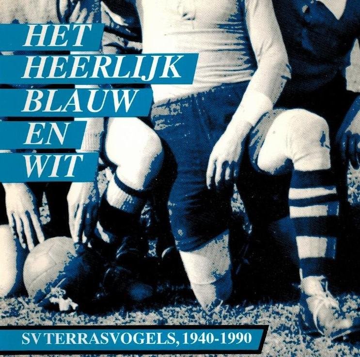 Onkenhout, Paul - Het heerlijk Blauw en Wit -SV Terrasvogels 1940-1990