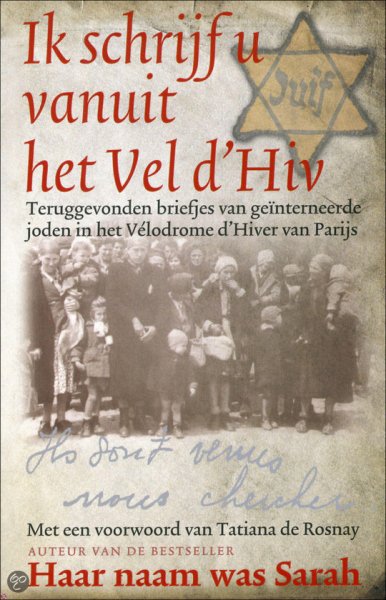 Rosnay, T. de  Taieb, K. - Ik schrijf u vanuit het Vel d'Hiv / teruggevonden briefjes van geinterneerde joden in het Velodrome d'Hiver van Parijs