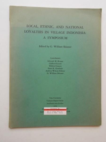 SKINNER, WILLIAM G. (ED.), - Local, ethnic, and national loyalties in village Indonesia: a symposium.
