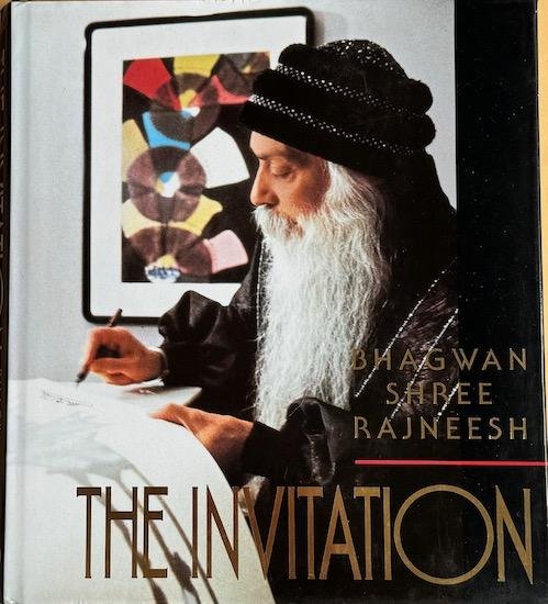 Rajneesh, Bhagwan Shree - THE INVITATION. Talks given to the Rajneesh International University of Mysticism in Chuang Tzu Auditorium Poona, India from August 1987 - September 1987