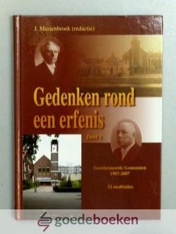 Mastenbroek (redactie), J. - Gedenken rond een erfenis, deel 1 --- Gereformeerde Gemeenten 1907-2007. 54 meditaties
