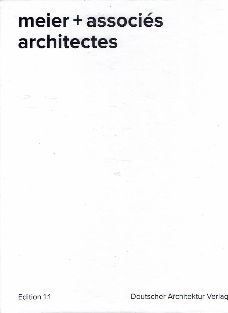 MEIER - Dennis KRAUSE [Ed.] - Philippe MEIER [text] - meier + associés architectes.