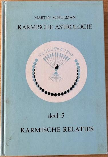 Schulman, Martin - KARMISCHE ASTROLOGIE. Deel 5. Karmische Relaties.