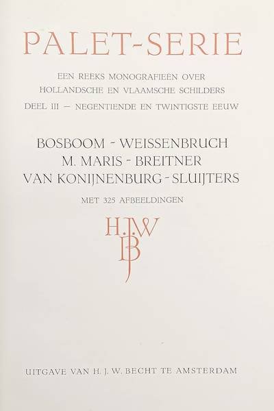 PALET-SERIE. - Bosboom - Weissenbruch - M. Maris - Breitner - Van Konijnenburg - Sluijters. Palet serie een reeks monografieën over Holaandse en Vlaamsche schilders. Deel III : negentiende en twintigste eeuw.