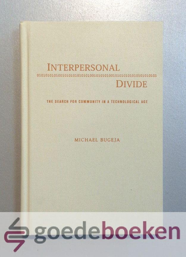 Bugeja, Michael - Interpersonal Divide --- The search for communicty in a technological Age