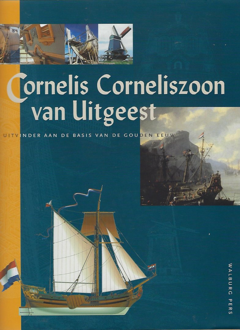 BONKE, Hans - Cornelis Corneliszoon van Uitgeest / uitvinder aan de basis van de Gouden Eeuw