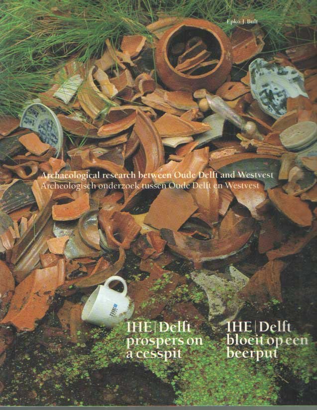 Bult, Epko J. - Archaeological research between Oude Delft and Westvest / Archeologisch onderzoek tussen Oude Delft en Westvest