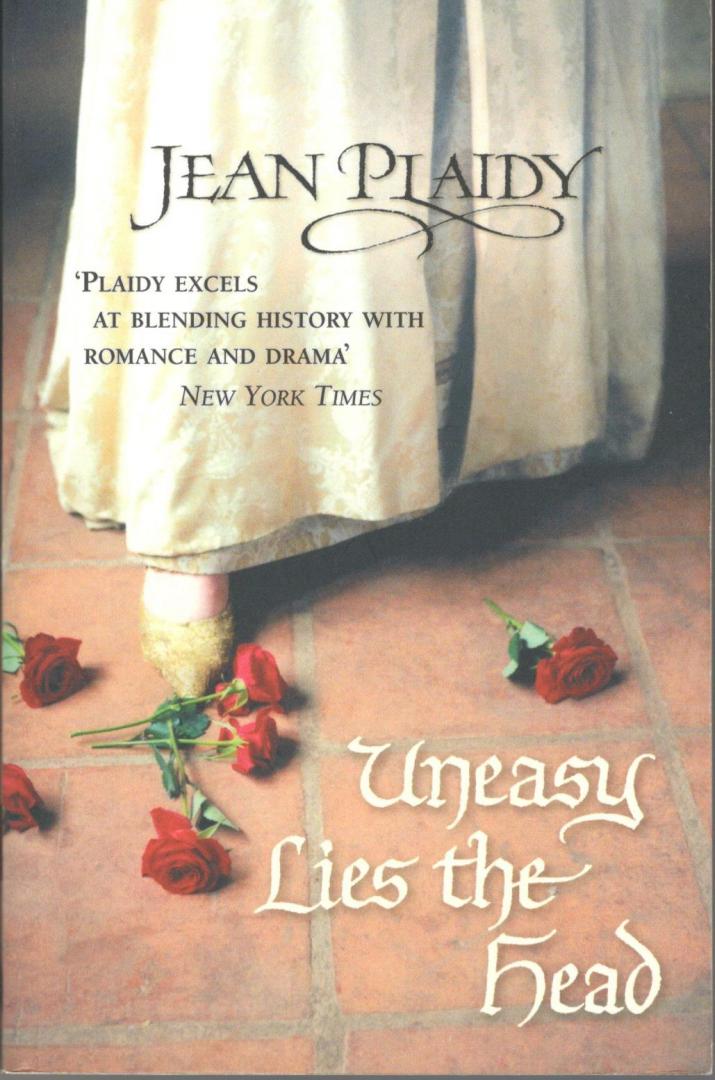 Jean Plaidy - UNEASY LIES THE HEAD