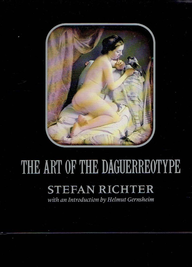RICHTER, Stefan - The art of the daguerreotype. With an introduction by Helmut Gernsheim.