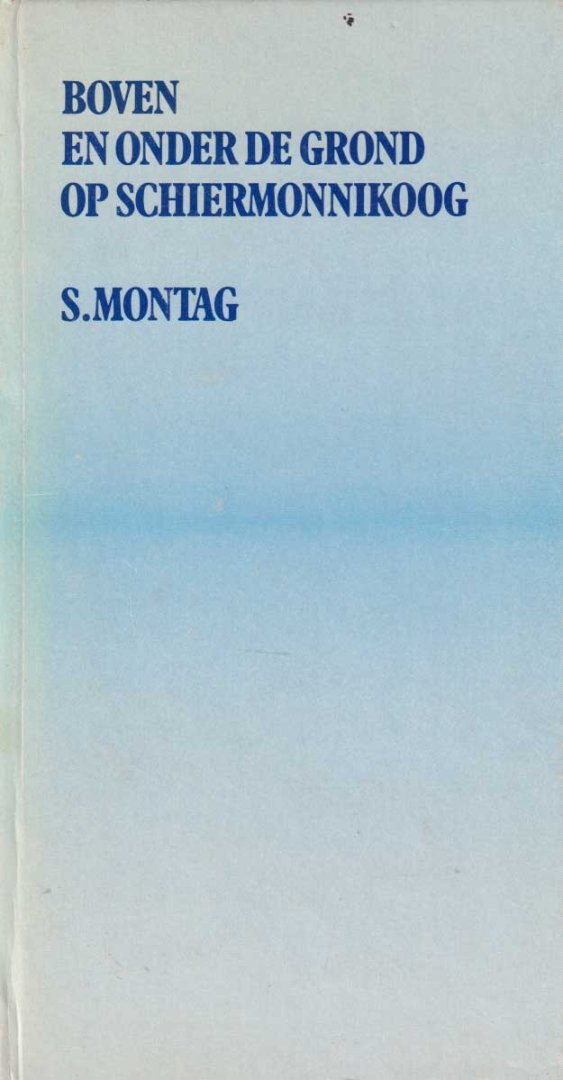 Montag, S. - Boven en onder de grond op Schiermonnikoog