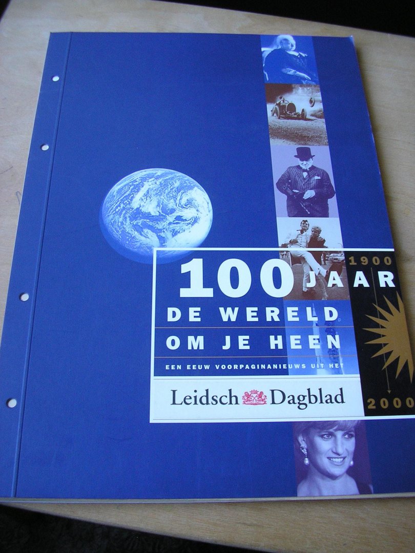 Leidsch Dagblad - 100 jaar de wereld om je heen   (overdruk van 6 uitgaven van het LD uit 1899 in een kartonnen `band`)