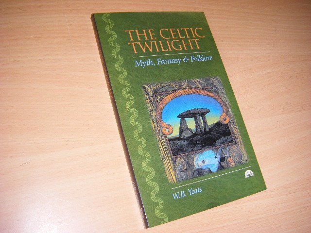Yeats, William Butler - The Celtic Twilight Myth, Fantasy and Folklore