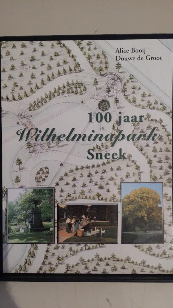 Booij, Alice en Groot, Douwe de - 100 jaar Wilhelminapark Sneek