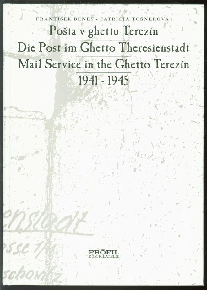 BENES, FRANTISEK & PATRICIA TOSNEROVA [EDS.] - Die Post im Ghetto Theresienstadt / Mail Service in the Ghetto Therezin / Posta v ghettu Terezin 1941 - 1945 [In Pictorial Slipcase].