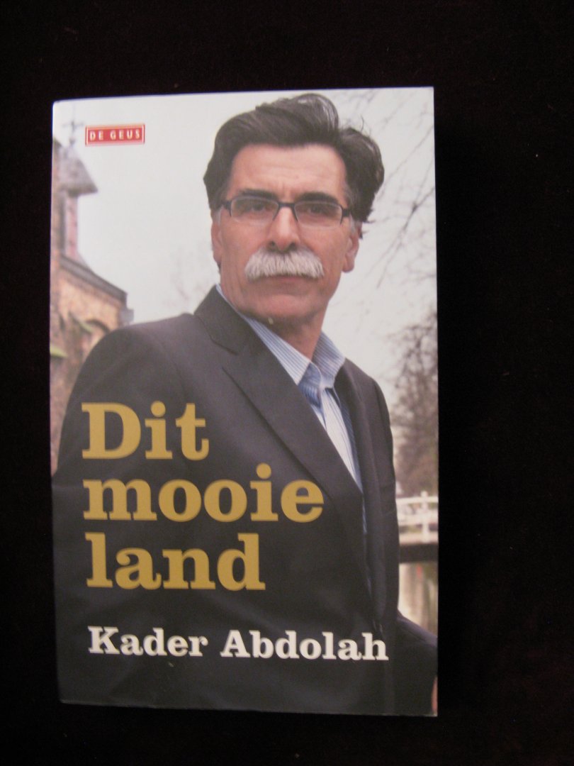 Abdolah, Kader - Dit mooie land / Mirza-columns uit de Volkskrant