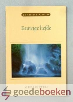Goud, Jeanine - Eeuwige liefde --- Gedichten