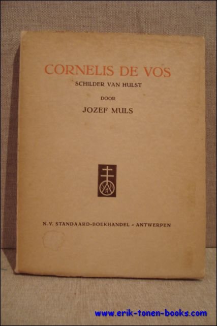 MULS, Jozef. - CORNELIS DE VOS. SCHILDER VAN HULST.  ///  GESIGNEERD DOOR JOZEF MULS