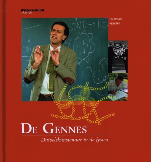 PLÉVERT, LAURENCE. - De Gennes. Duivelskunstenaar in de fysica.  Wetenschappelijke biografie. isbn 9789085714613