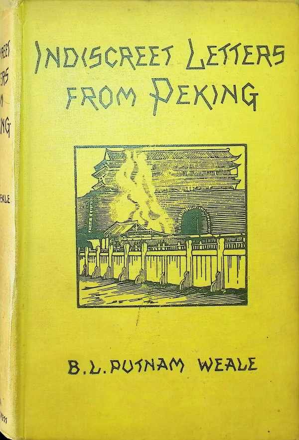 B. L. Putnam Weale - Indiscreet Letters from Peking