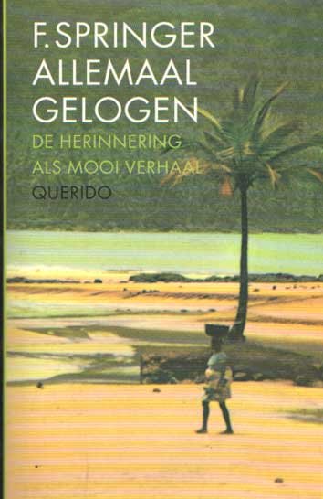 Springer, F. - Allemaal gelogen, De herinnering als een mooi verhaal