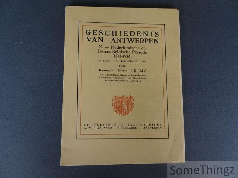 Floris Prims. - Geschiedenis van Antwerpen. Deel X: Nederlandsche en Eerste Belgische Periode (1814-1914)