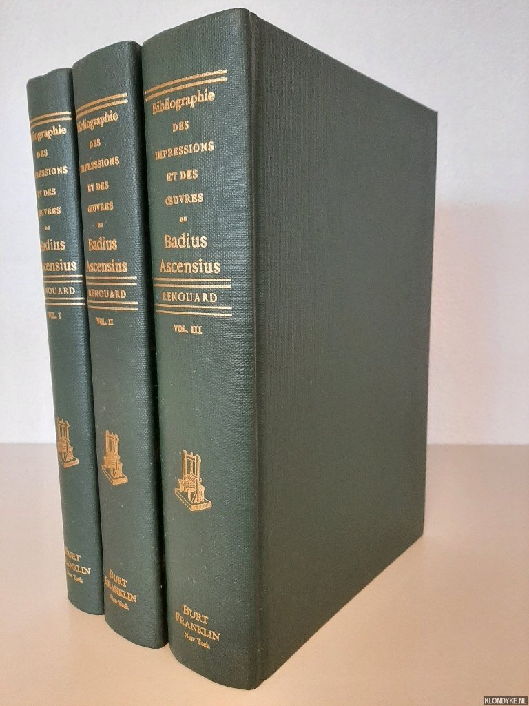 Renouard, Ph. - Bibliographie des Impressions et des Oeuvres de Josse Badius Ascensius. Imprimeur et Humaniste 1462-1535