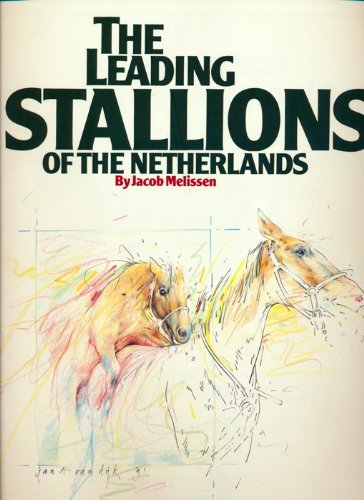Melissen, Jacob - The leading stallions of the Netherlands. 1992 / 1993.