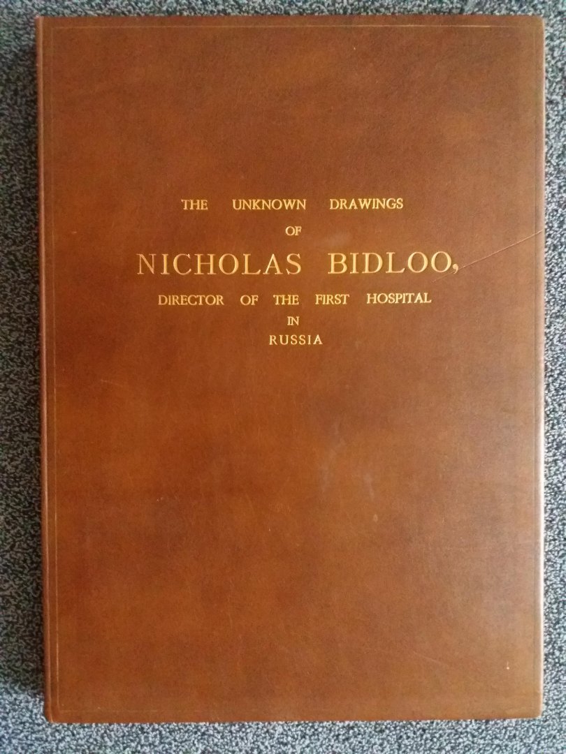 Willemse, David - The Unknown Drawings of Nicholas Bidloo, Director of the First Hospital in Russia. Introduced by David Willemse.