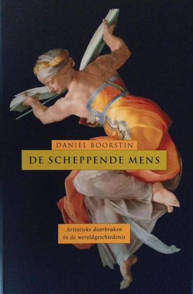 BOORSTIN, DANIEL. - De scheppende mens. Artistieke doorbraken in de wereldgeschiedenis.