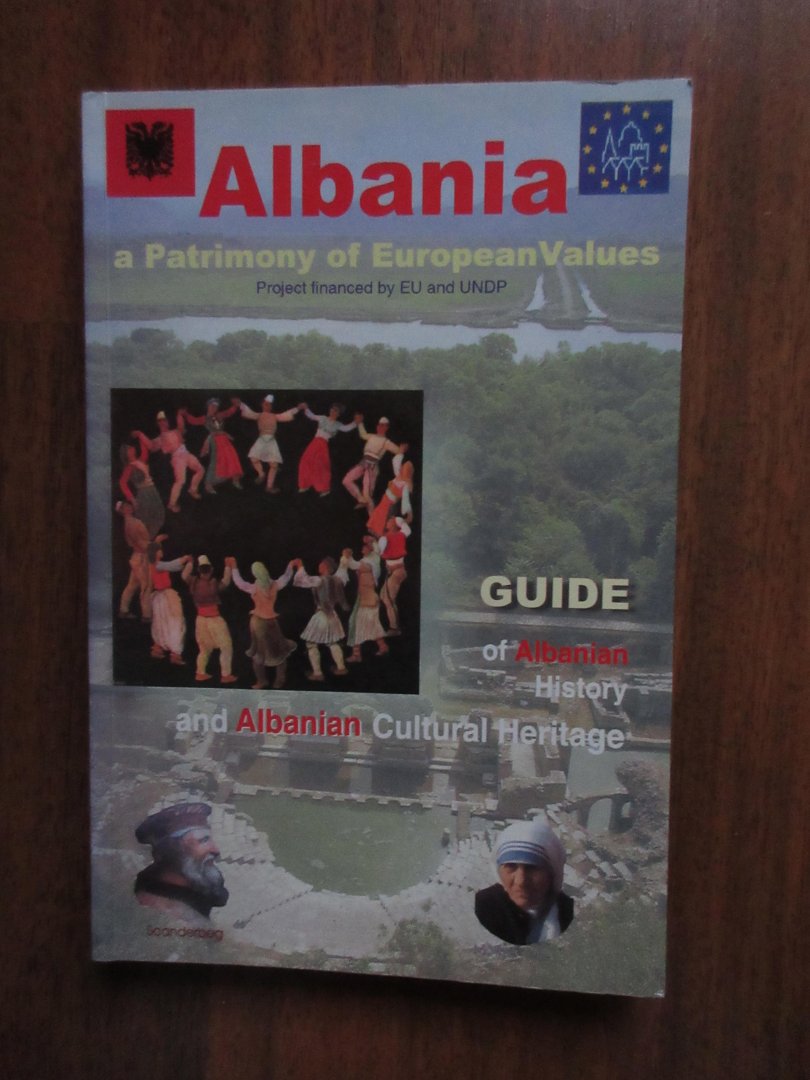 Genc Myftiu - Albania a patrimony of European Values. Guide of Albanian history and Albanian Cultural heritage