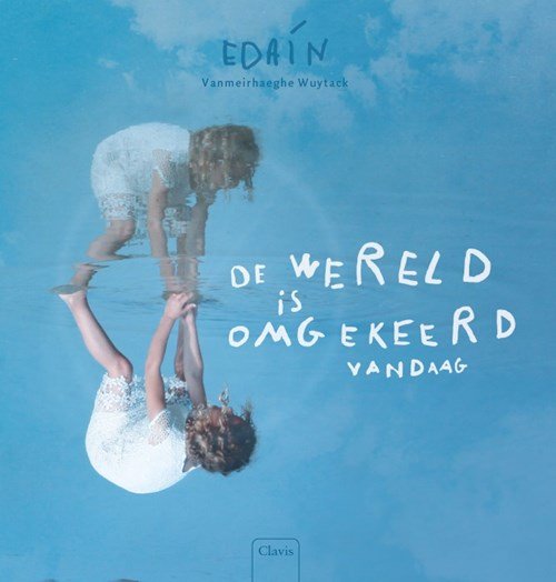 Edain Vanmeirhaeghe Wuytack - De wereld is omgekeerd vandaag