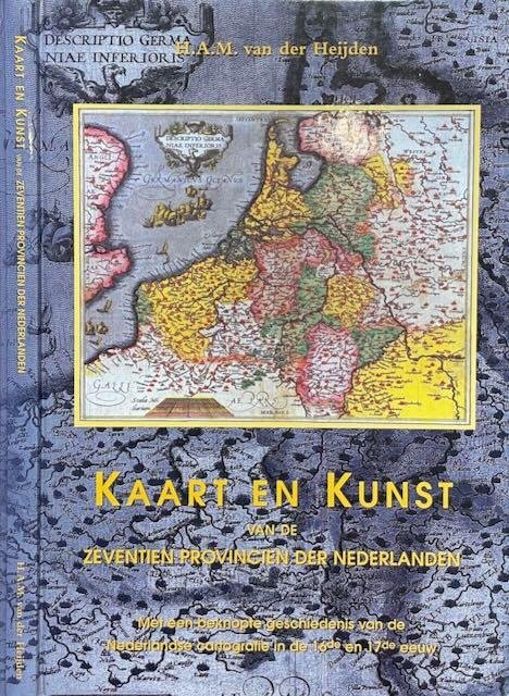 Heijden, H.A.M. van der. - Kaart en Kunst van de Zeven Provinciën der Nederlanden. Met een beknopte geschiedenis van de Nederlandse cartografie in de 16e en 17e eeuw.