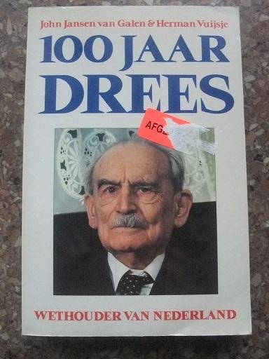 Jansen Van Galen, John en Herman Vuijsje - Honderd jaar Drees, wethouder van Nederland