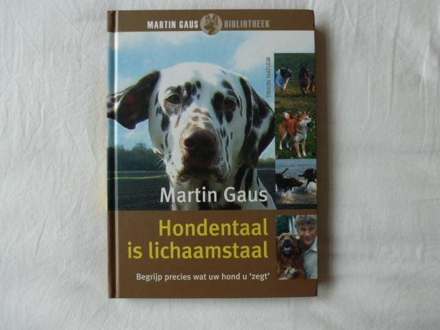 Gaus, M. - Hondentaal is lichaamstaal / begrijp precies wat uw hond u 'zegt'