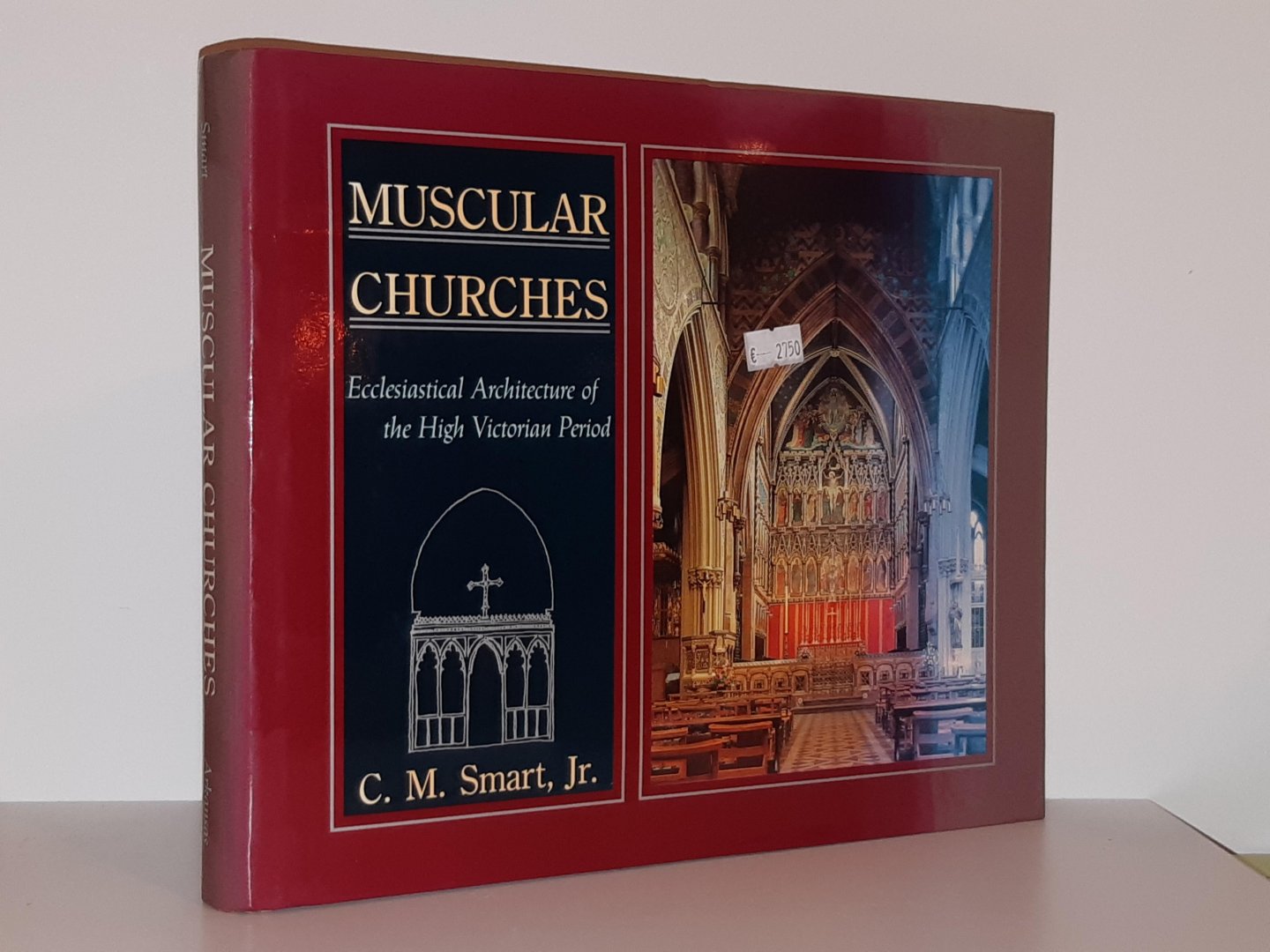 Smart Jr., C.M. - Muscular Churches. Ecclesiastical Architecture of the High Victorian Period