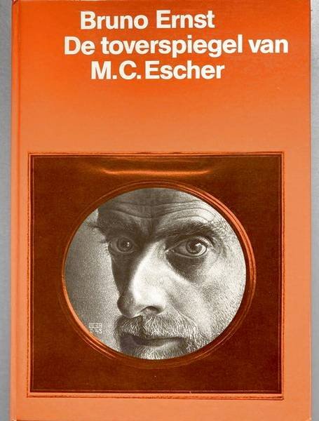 ESCHER, M.C. - BRUNO ERNST. - De toverspiegel van M.C. Escher.