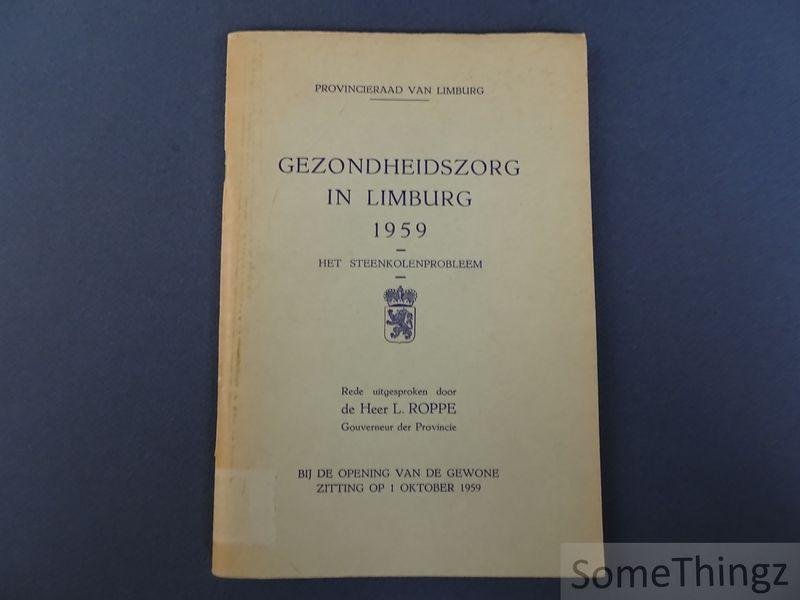 Roppe, Louis - Gezondheidszorg in Limburg. 1959. Het steenkolenprobleem. Rede bij de opening van de gewone zitting op 1 oktober 1959.