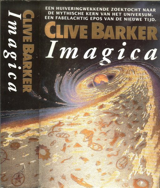 Barker Clive .. Omslagontwerp .. Vertaling : Rein van Essen  & Tom van Son  en Jan Smit - Imagica .. Een huiveringwekkende zoektocht naar de mythische kern van het universum een fabelachtig   epos van de nieuwe tijd